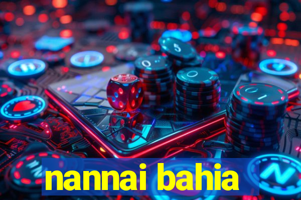 nannai bahia